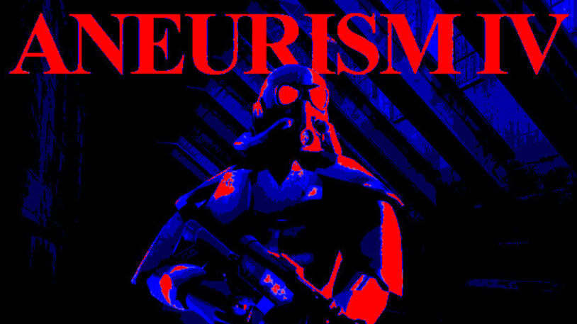ANEURISM IV